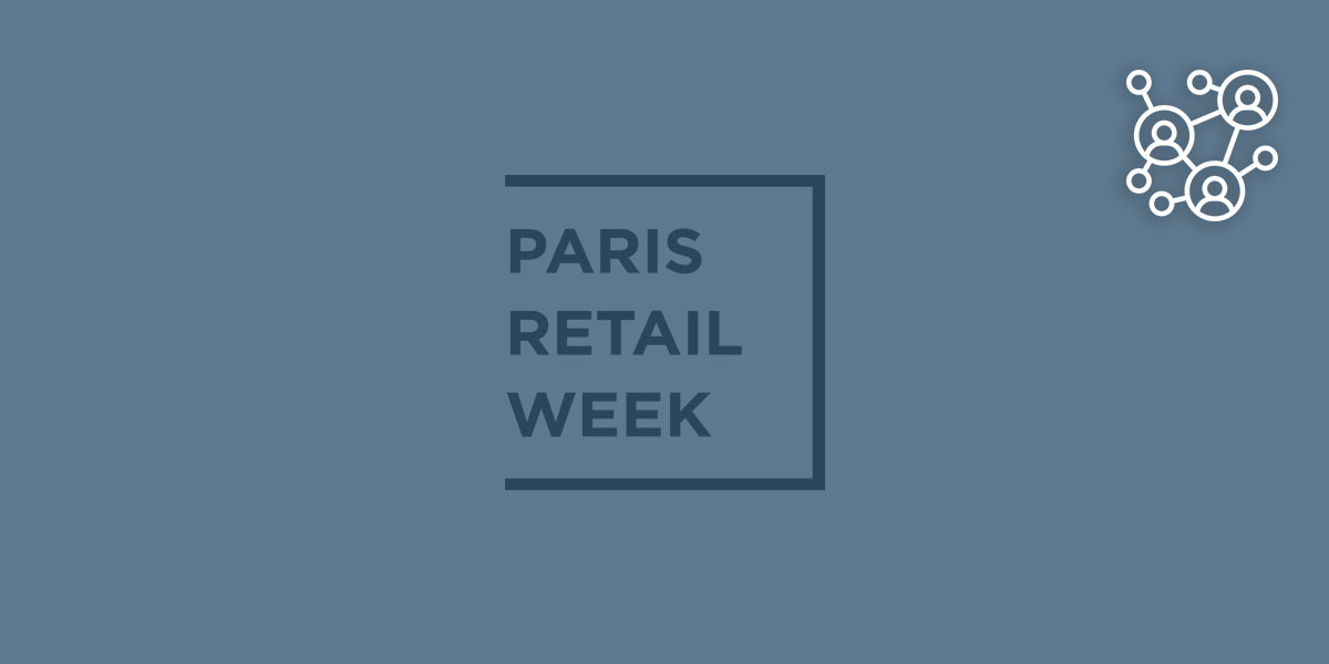 10ème édition de Paris Retail Week – du 17 au 19 septembre 2024
