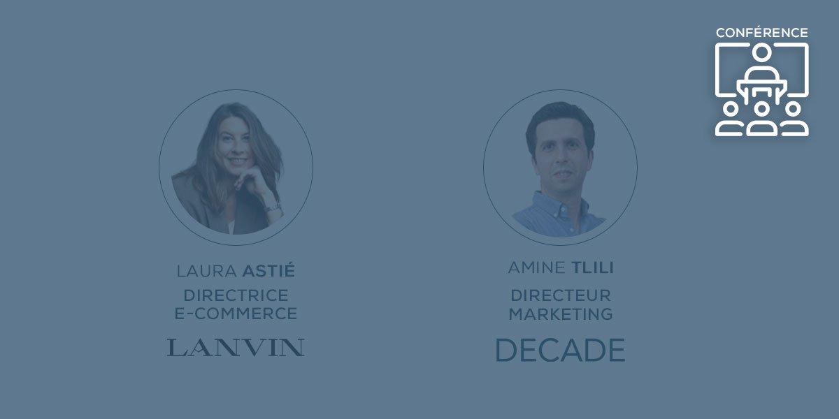 [Replay] Redéfinition stratégique des activités e-commerce internationales de Lanvin avec DECADE