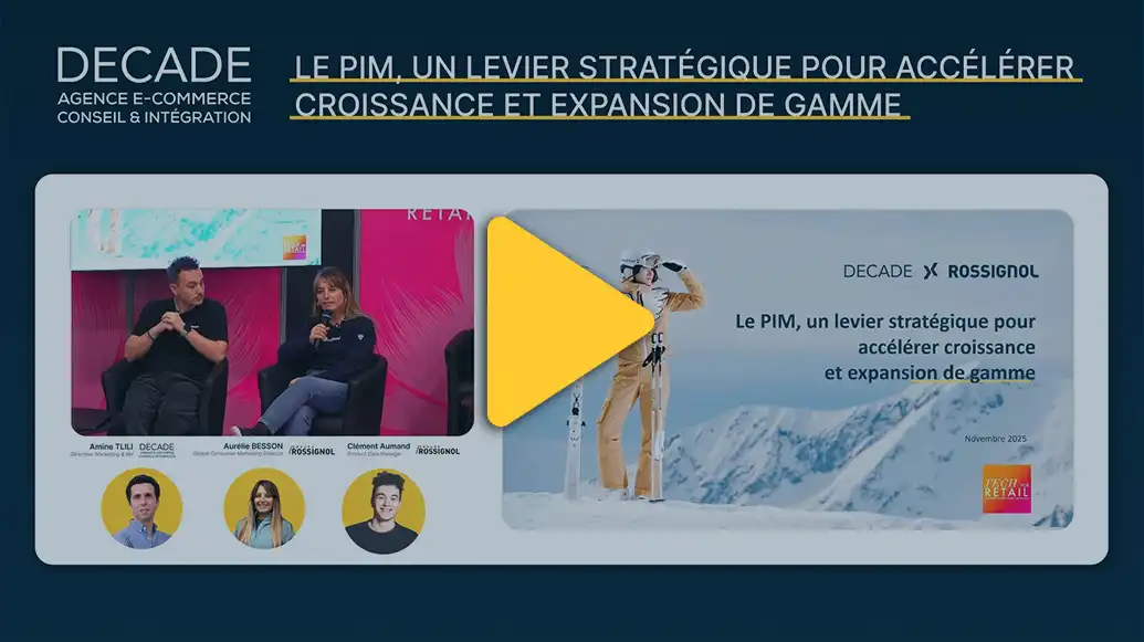 [Vidéo] Conférence DECADE X Rossignol : le PIM, un levier stratégique pour accélérer croissance et expansion de gamme